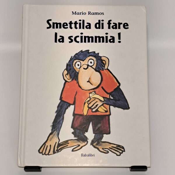 Smettila di fare la scimmia!