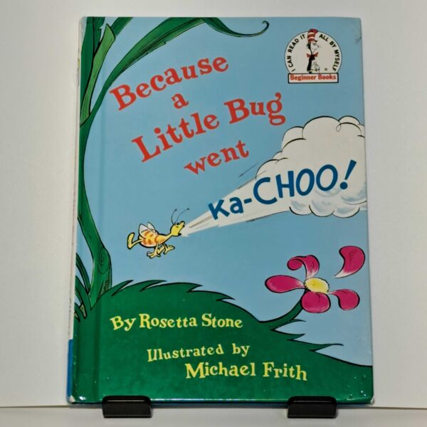 Because a Little Bug went Ka-CHOO!
