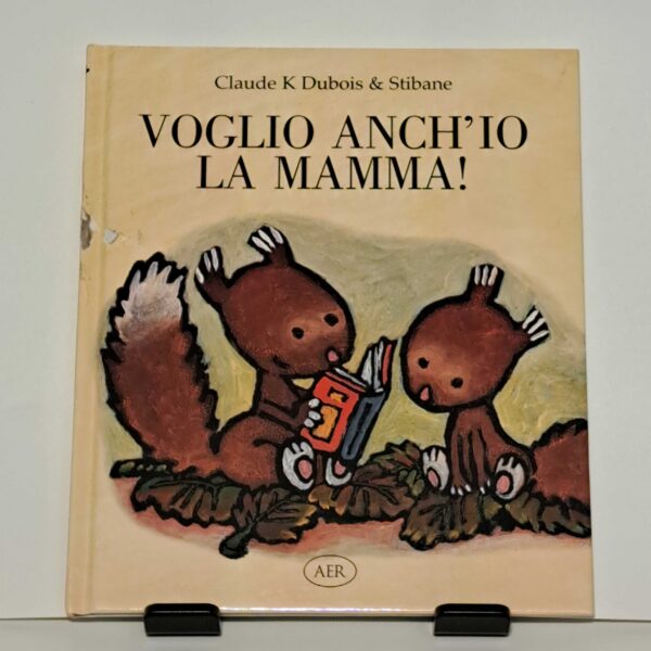 Voglio anch'io la mamma!